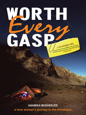 cover image of Worth Every Gasp a Lone Woman'S Journey In the Himalayas